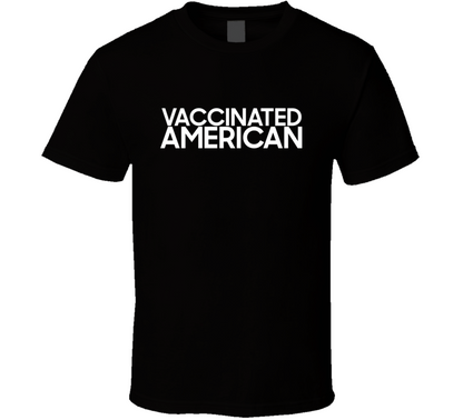 Vaccinated American Against Covid 19 T Shirt