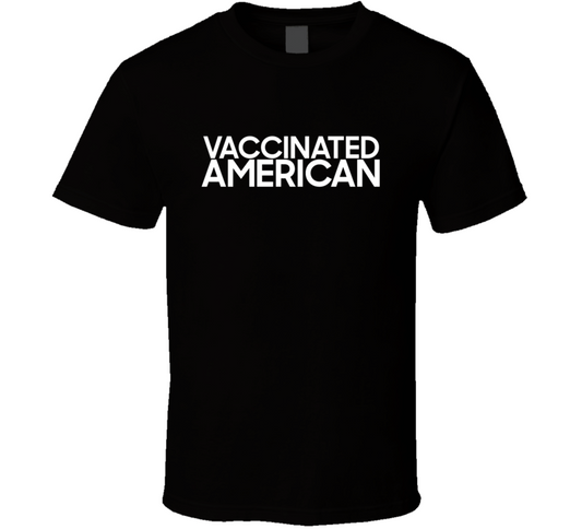 Vaccinated American Against Covid 19 T Shirt