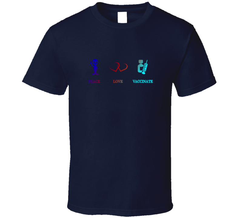 Peace Love Vaccinate Positive Quote T Shirt