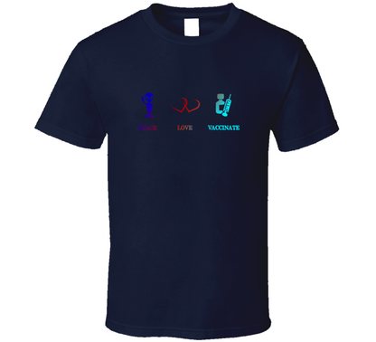 Peace Love Vaccinate Positive Quote T Shirt