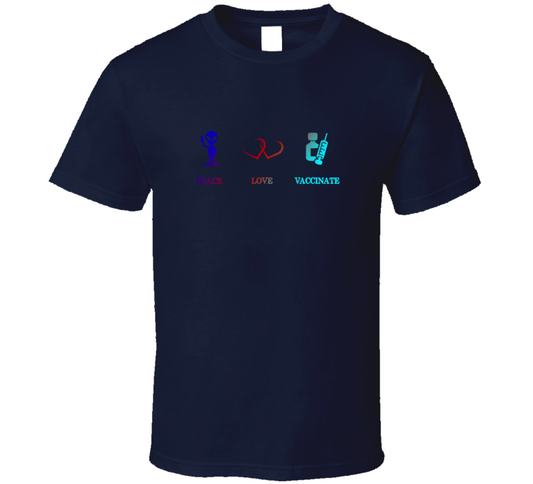 Peace Love Vaccinate Positive Quote T Shirt