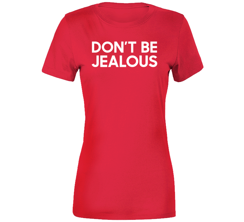Dont Be Jealous Paris Hilton Fan  Premium Ladies T Shirt