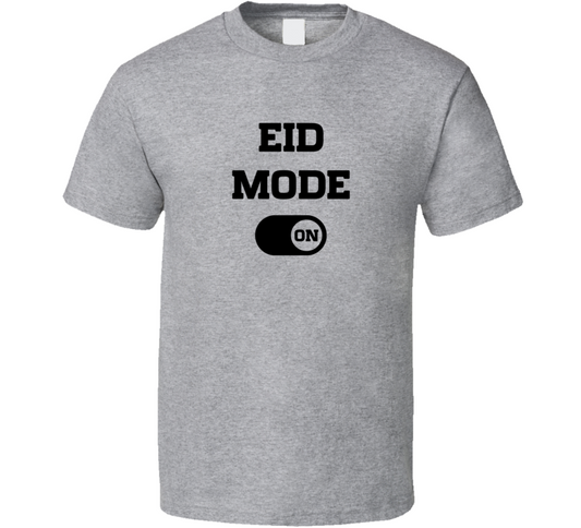 Eid Mode On Islamic Eid Ul Fitr Muslim Gift T Shirt