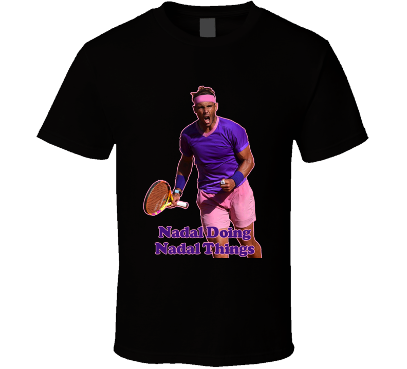 Nadal Doing Nadal Things Rafael Tennis Fan Essential T Shirt