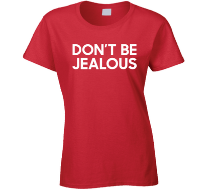 Dont Be Jealous Paris Hilton Fan Ladies T Shirt