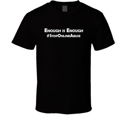 Enough Is Enough Stop Online Abuse Creating Awareness T Shirt
