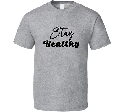 Stay Healthy Positive Quote T Shirt
