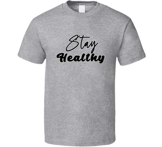 Stay Healthy Positive Quote T Shirt