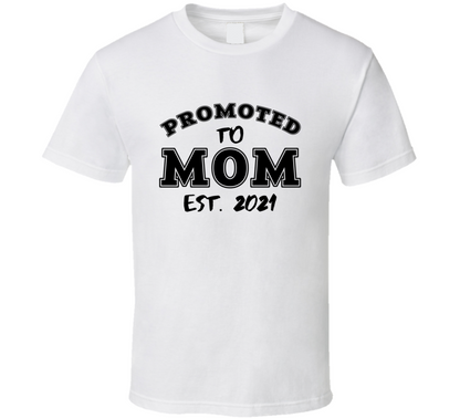 Promoted To Mom Est 2021 Mothers Day Special Gift T Shirt