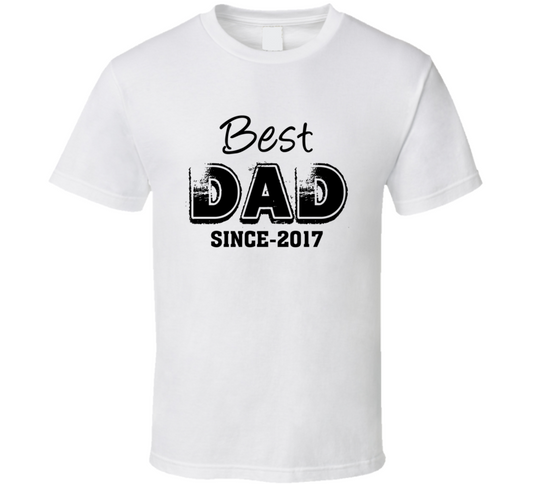 Best Dad Since 2017 T Shirt