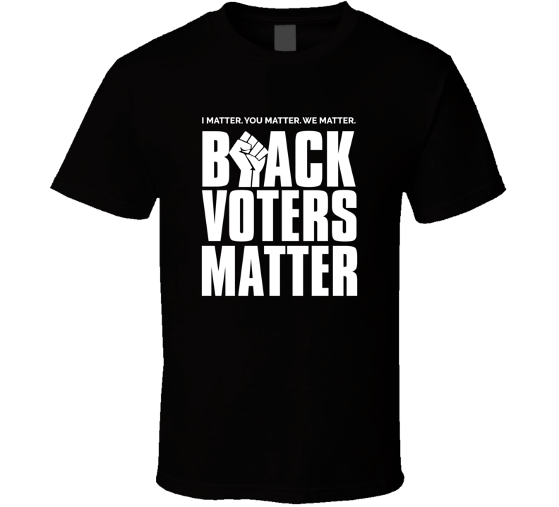 Black Voters Matter Voting Rights Protest T Shirt