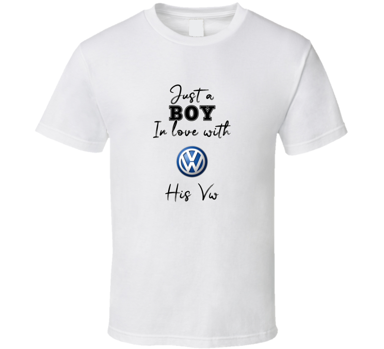 Just A Boy In Love With His Vw Car Lover T Shirt