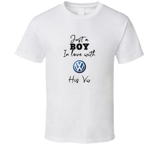 Just A Boy In Love With His Vw Car Lover T Shirt