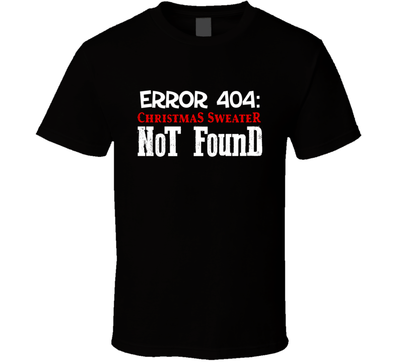 Error 404 Christmas Sweater Not Found Funny T Shirt