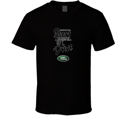 Life Is Too Short To Drive A Boring Car So I Drive Landrover Car Lover Cool Trending T Shirt