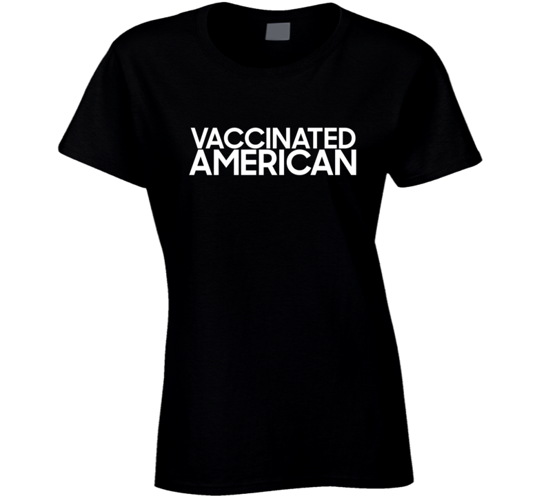 Vaccinated American Against Covid 19 Ladies T Shirt