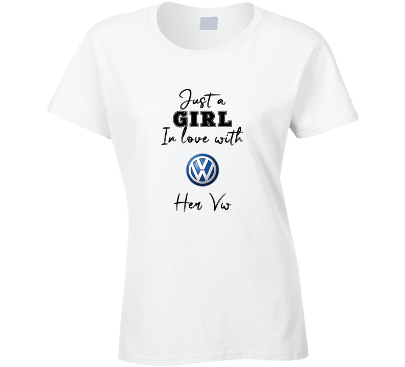 Just A Girl In Love With Her Vw Car Lover Ladies T Shirt