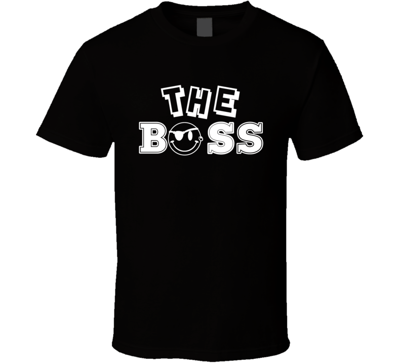 The Boss Funny T Shirt