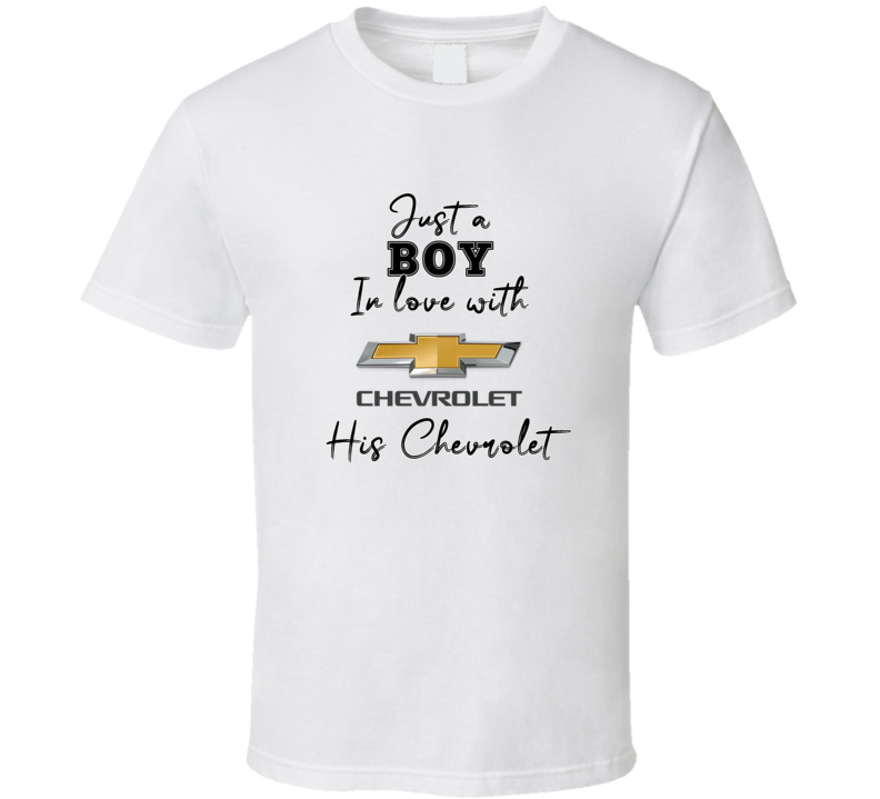 Just A Boy In Love With His Chevrolet Car Lover T Shirt