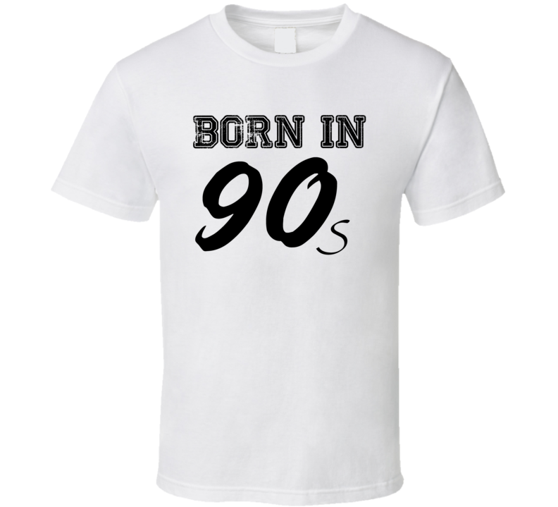 Born In 90s Funny Gift T Shirt