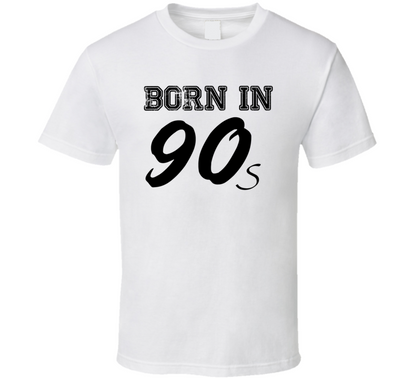 Born In 90s Funny Gift T Shirt