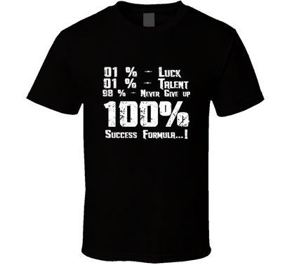Luck Talent Never Give Up Success Formula Positive Quote T Shirt