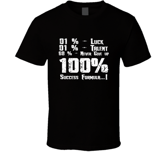Luck Talent Never Give Up Success Formula Positive Quote T Shirt