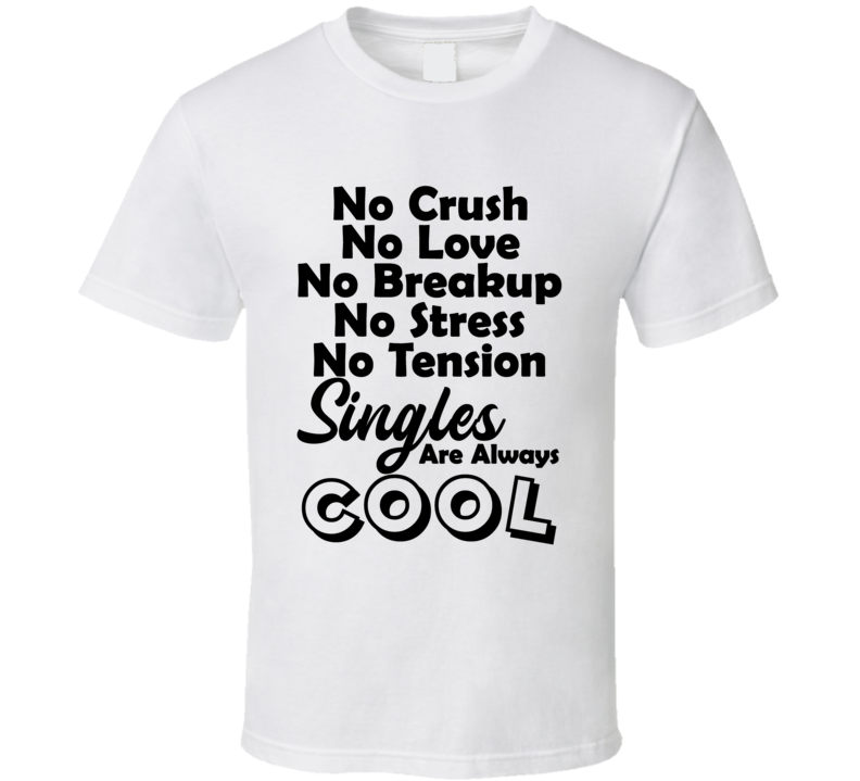 No Crush Love Breakup Stress Tension Funny T Shirt