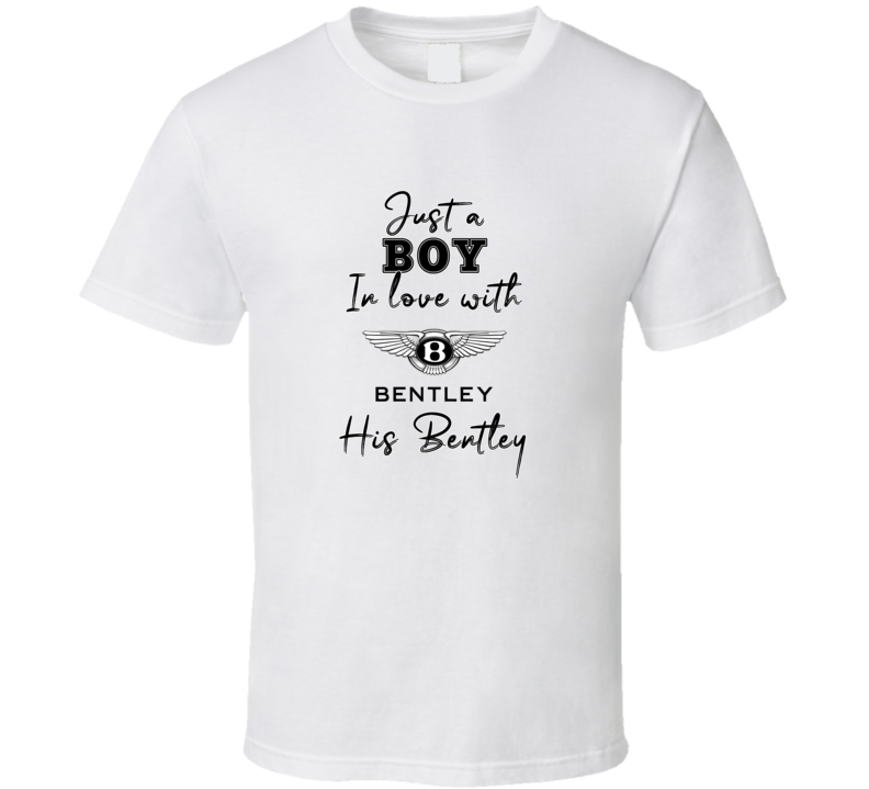 Just A Boy In Love With His Bentley Car Lover T Shirt