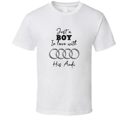 Just A Boy In Love With His Audi Car Lover T Shirt