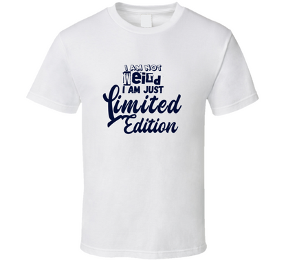 I Am Not Weired I Am Limited Edition Funny T Shirt