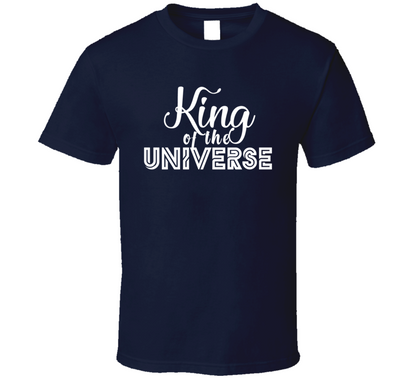 King Of The Universe Celebrity Fan Gift T Shirt