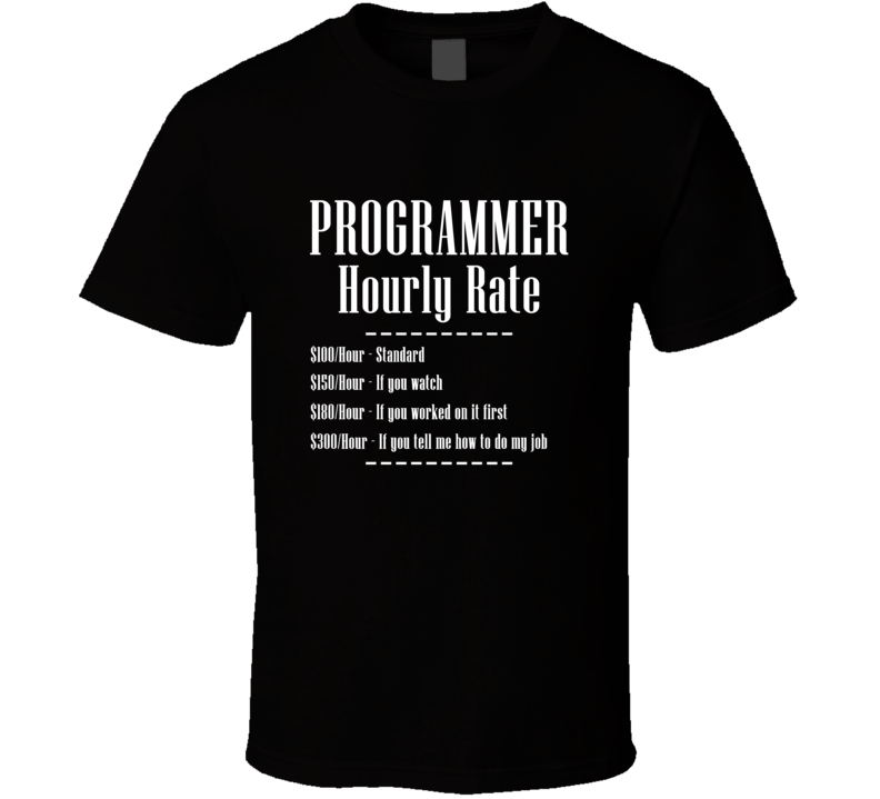 Programmer Job Hourly Rate Funny T Shirt
