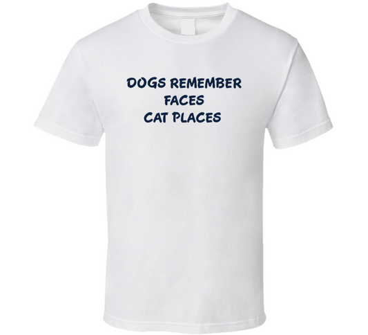 Dogs Remember Faces Cat Places Pet Lovers T Shirt