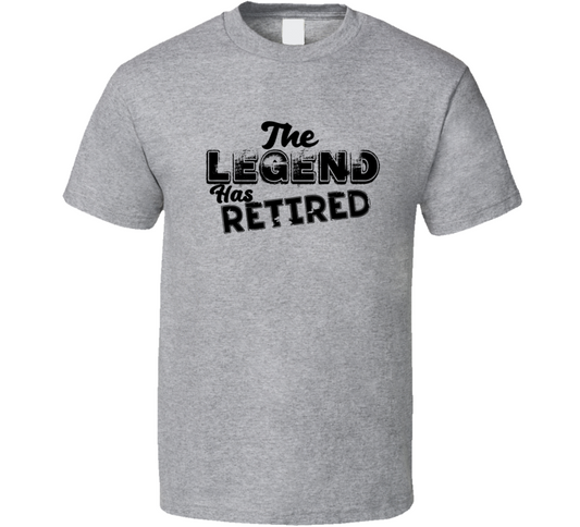 The Legend Has Retired Funny T Shirt