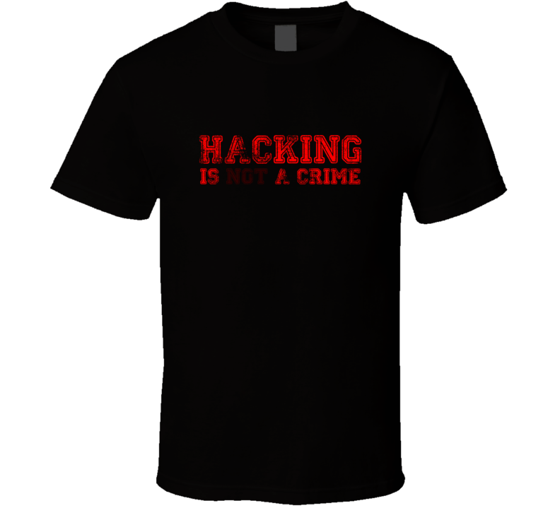 Hacking Is Not A Crime Funny Information Technology Gift T Shirt