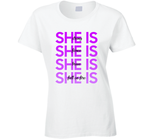 She Strong Fierce Brave Full On Fire Positive Quote Ladies T Shirt