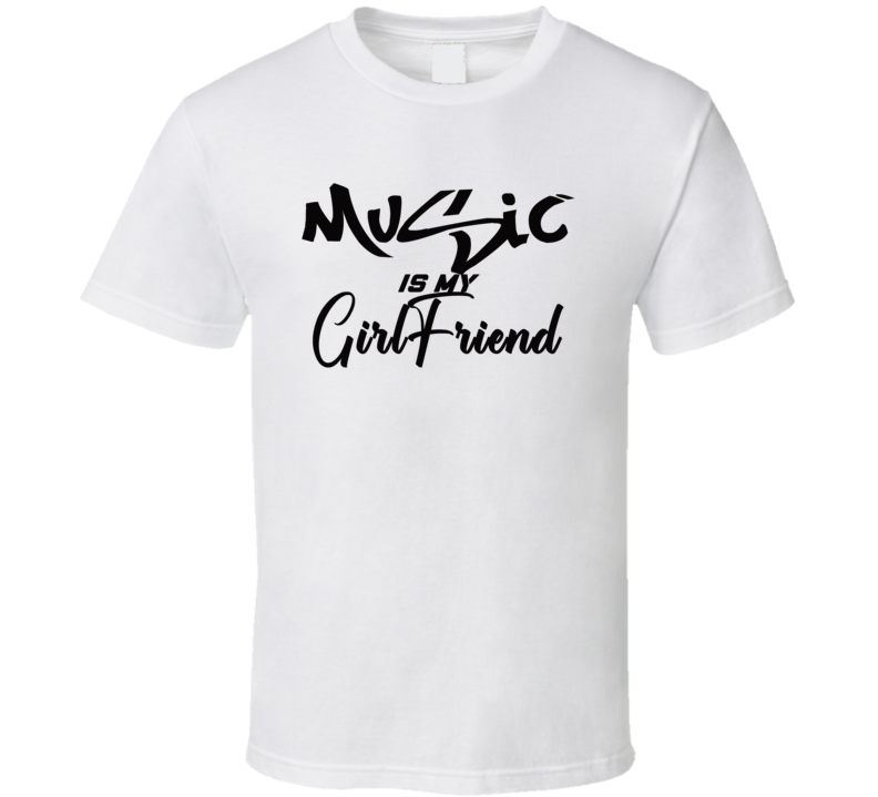 Music Is My Girlfriend Mens Music Lover Funny T Shirt