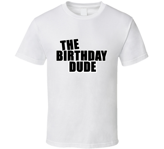 The Birthday Dude Cool Gift T Shirt