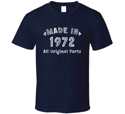 Made In 1972 All Original Parts Funny T Shirt