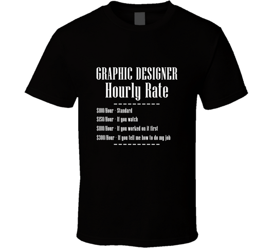 Graphic Designer Job Hourly Rate Funny T Shirt