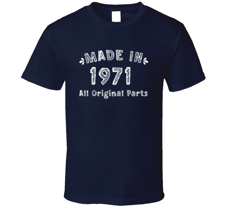 Made In 1971 All Original Parts Funny T Shirt
