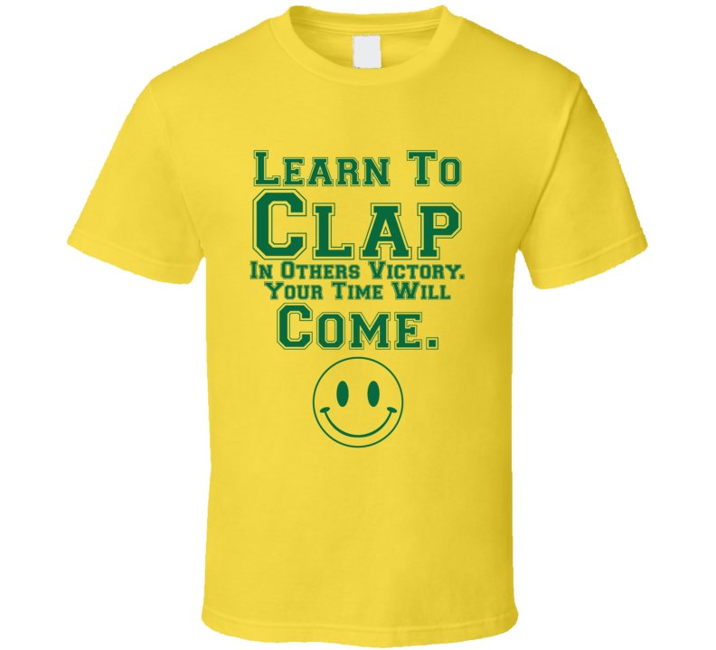Learn To Clap In Others Victory Your Time Will Come Positive Quote T Shirt