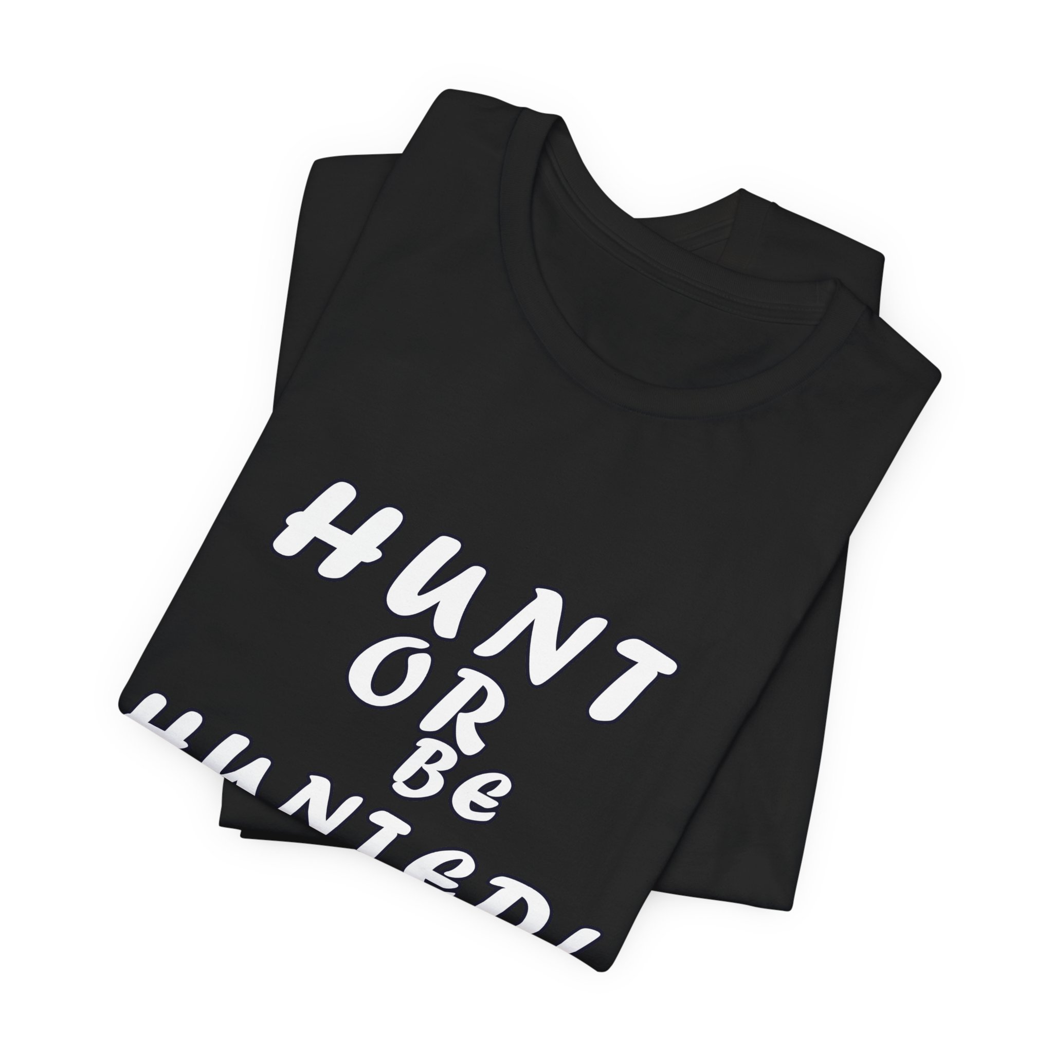 Hunt or Be Hunted! Graphic Tee - Image 3