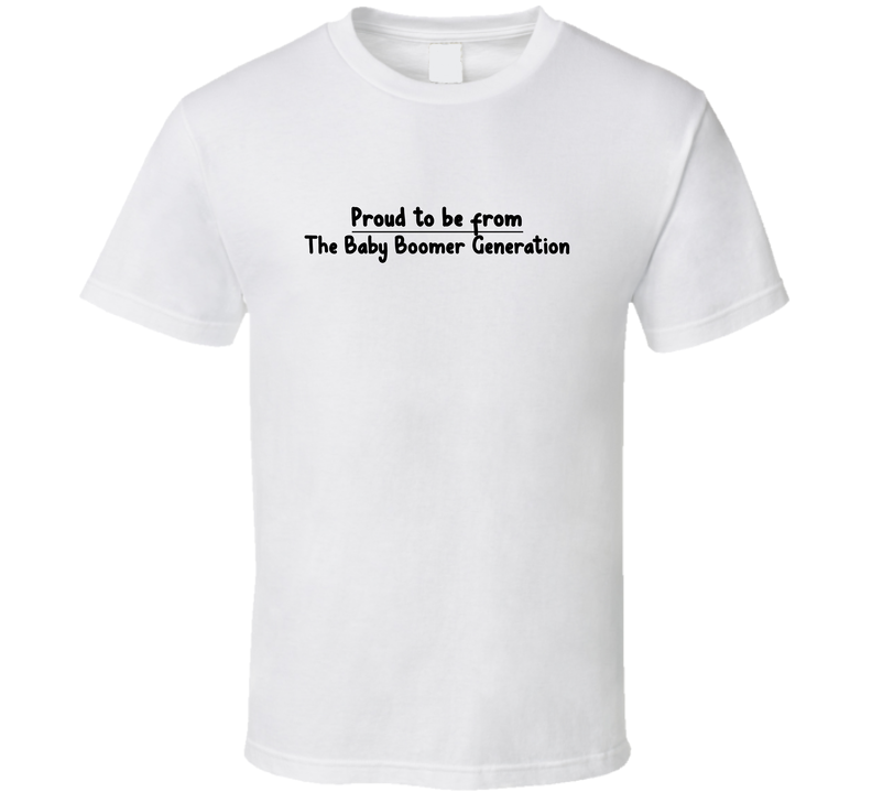 Proud To Be From The Baby Boomer Generation T Shirt
