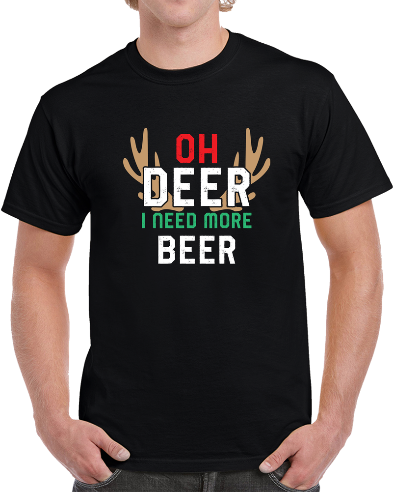 Oh Deer I need more beer funny Christmas holiday t shirt