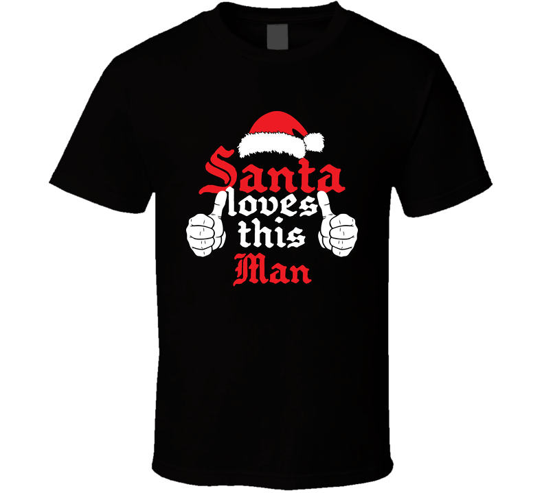 Santa Loves This Man Cool Christmas Gift T Shirt