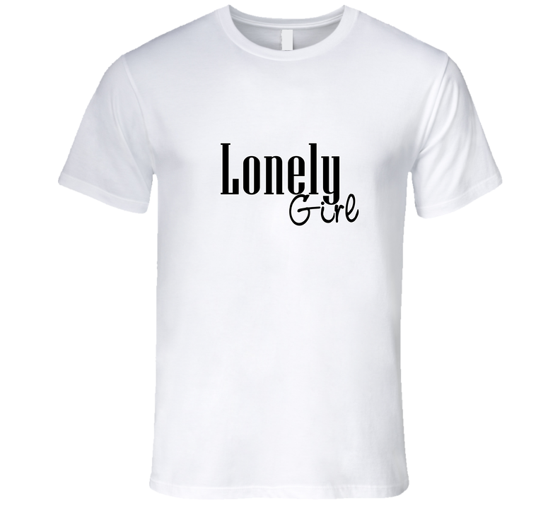 Lonely Girl T Shirt
