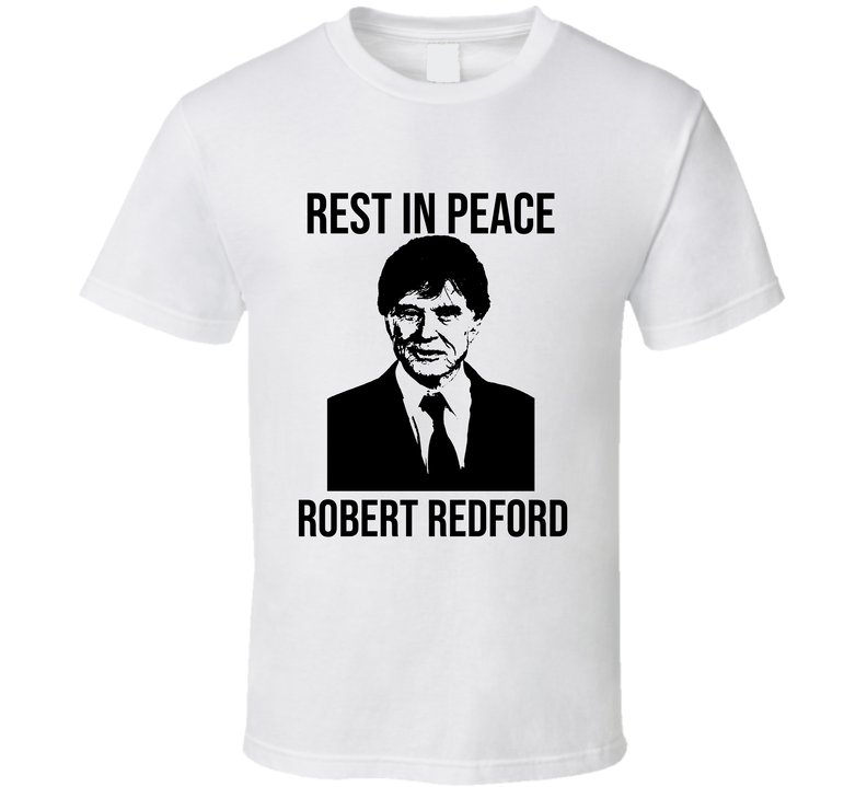 Robert Redford American Actor Producer And Director Rip T Shirt